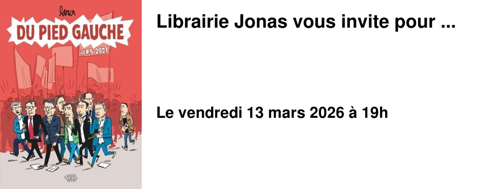 Librairie Jonas vous invite pour ...